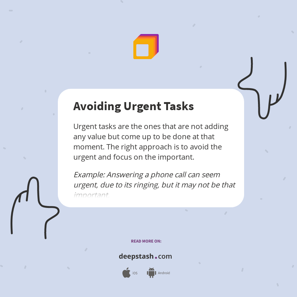 Avoiding Urgent Tasks - Deepstash
