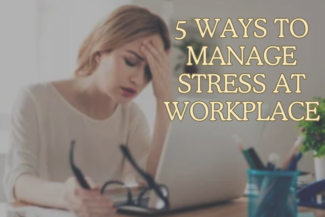 Mastering Workday Serenity: 5 Ways to Manage Stress at Workplace Mastering Workday Serenity: 5 Ways to Manage Stress at Workplace