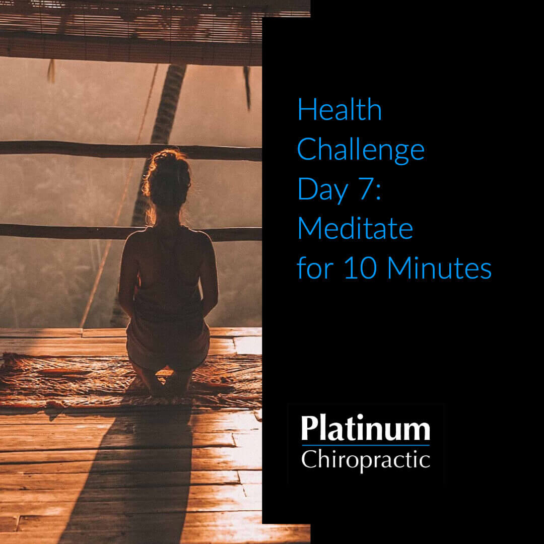 Health Challenge Day 7: Meditate for 10 minutes - Platinum Chiropractic