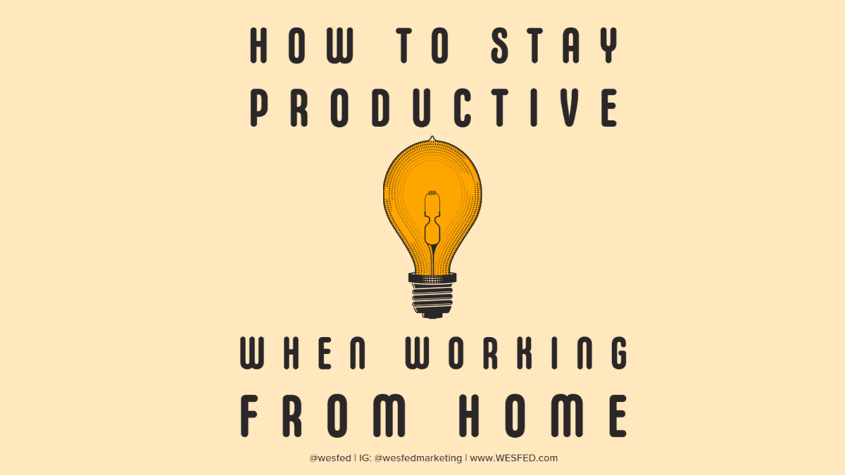 How To Stay Productive While Working From Home? | WESFED