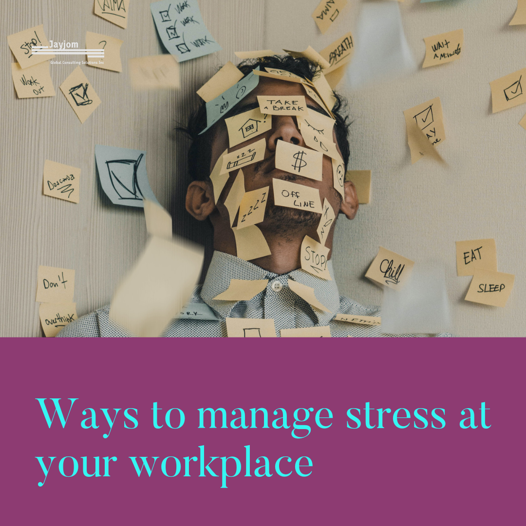 Ways to manage stress in the Workplace Ways to manage stress in the Workplace
