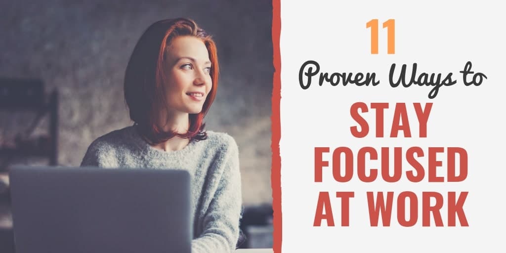 11 Proven Ways to Stay Focused at Work